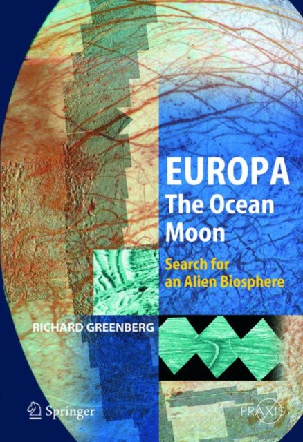 Europa - The Ocean Moon : Search For An Alien Biosphere, Paperback / softback Book