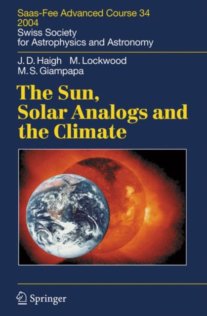 The Sun, Solar Analogs and the Climate : Saas-Fee Advanced Course 34, 2004. Swiss Society for Astrophysics and Astronomy, Paperback / softback Book