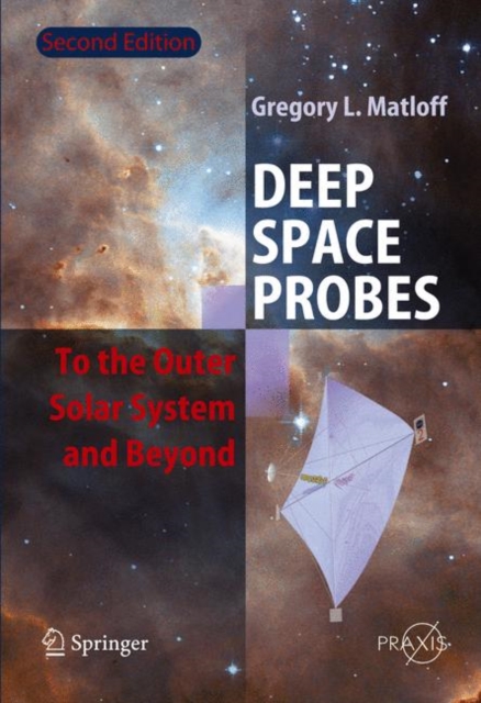 Deep Space Probes : To the Outer Solar System and Beyond, Paperback / softback Book