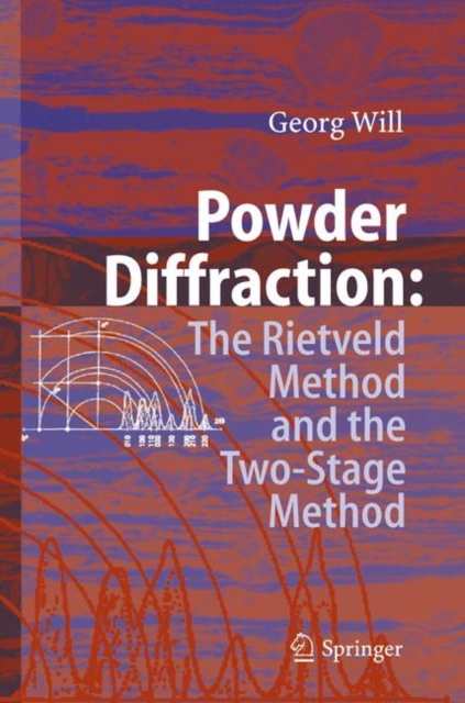 Powder Diffraction : The Rietveld Method and the Two Stage Method to Determine and Refine Crystal Structures from Powder Diffraction Data, Paperback / softback Book