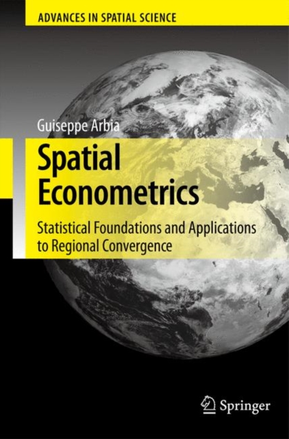 Spatial Econometrics : Statistical Foundations and Applications to Regional Convergence, Paperback / softback Book