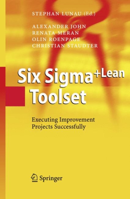 Six Sigma+Lean Toolset : Executing Improvement Projects Successfully, Paperback / softback Book