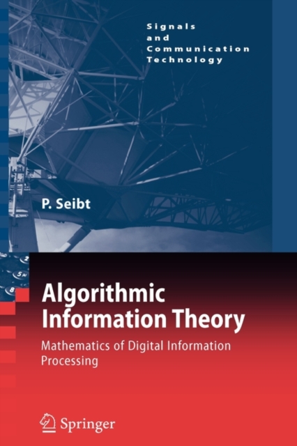 Algorithmic Information Theory : Mathematics of Digital Information Processing, Paperback / softback Book