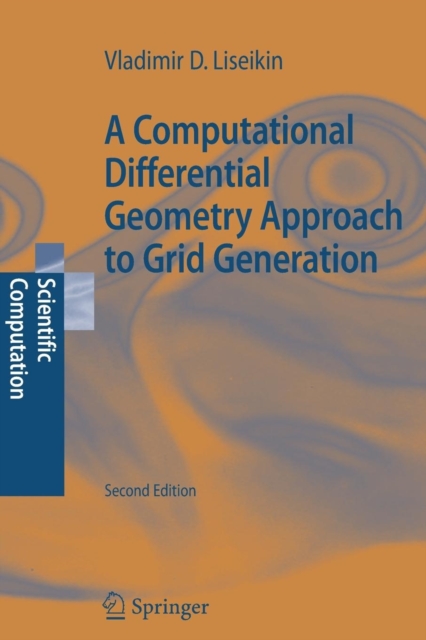 A Computational Differential Geometry Approach to Grid Generation, Paperback / softback Book