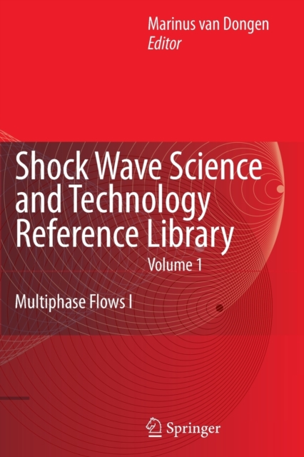 Shock Wave Science and Technology Reference Library, Vol. 1 : Multiphase Flows I, Paperback / softback Book