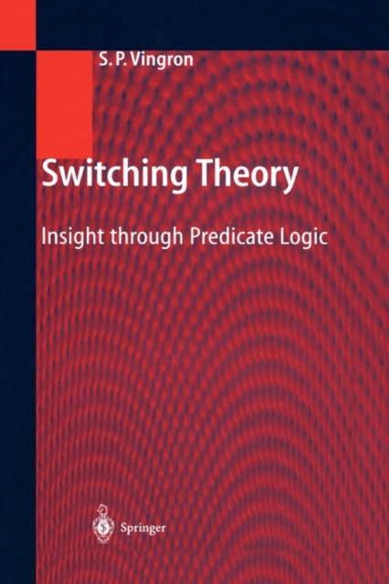 Switching Theory : Insight through Predicate Logic, Paperback / softback Book