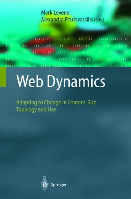 Web Dynamics : Adapting to Change in Content, Size, Topology and Use, Paperback / softback Book
