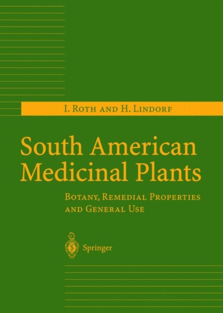 South American Medicinal Plants : Botany, Remedial Properties and General Use, Paperback / softback Book