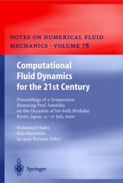 Computational Fluid Dynamics for the 21st Century : Proceedings of a Symposium Honoring Prof. Satofuka on the Occasion of his 60th Birthday, Kyoto, Japan, July 15-17, 2000, Paperback / softback Book