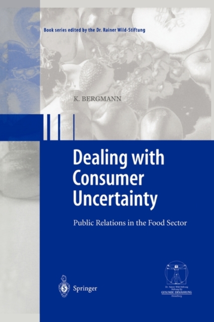 Dealing with consumer uncertainty : Public Relations in the Food Sector, Paperback / softback Book
