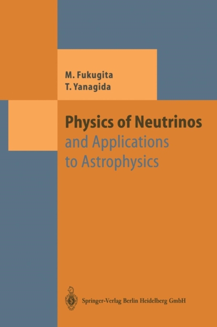 Physics of Neutrinos : and Application to Astrophysics, Paperback / softback Book