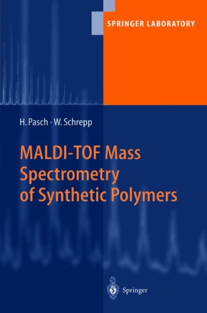 MALDI-TOF Mass Spectrometry of Synthetic Polymers, Paperback / softback Book