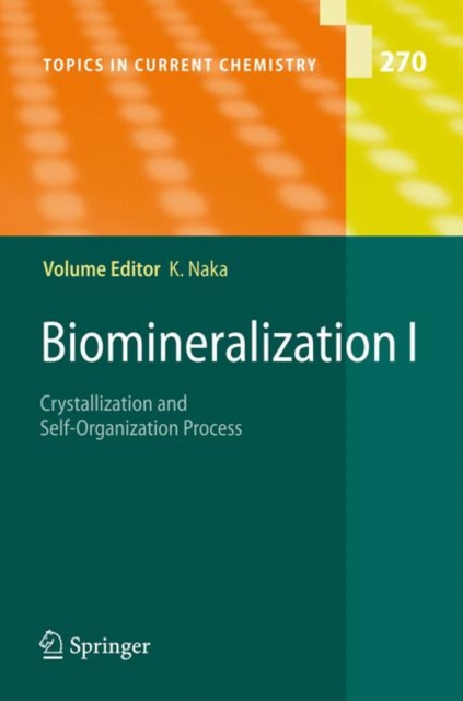 Biomineralization I : Crystallization and Self-Organization Process, Paperback / softback Book