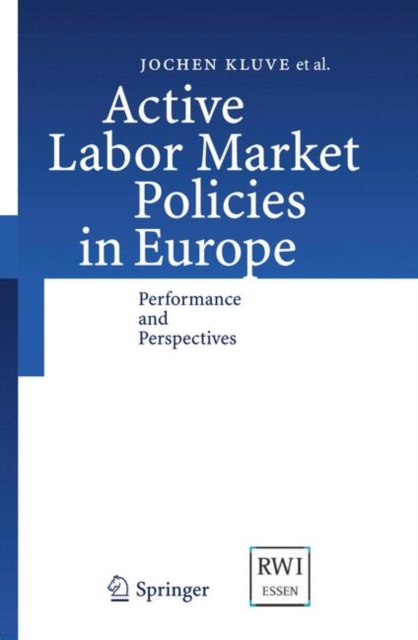 Active Labor Market Policies in Europe : Performance and Perspectives, Paperback / softback Book
