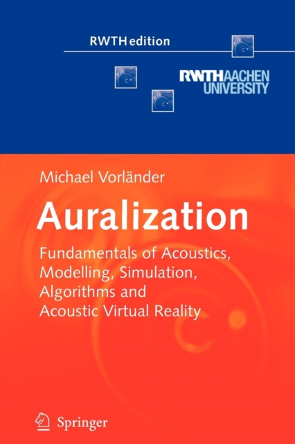 Auralization : Fundamentals of Acoustics, Modelling, Simulation, Algorithms and Acoustic Virtual Reality, Paperback / softback Book