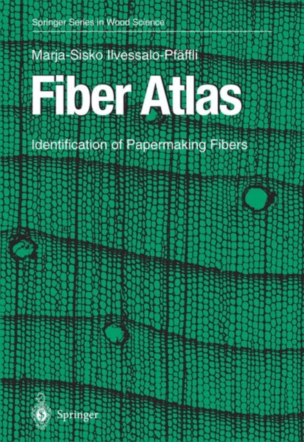 Fiber Atlas : Identification of Papermaking Fibers, Paperback / softback Book