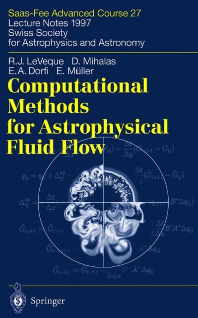 Computational Methods for Astrophysical Fluid Flow : Saas-Fee Advanced Course 27. Lecture Notes 1997 Swiss Society for Astrophysics and Astronomy, Paperback / softback Book