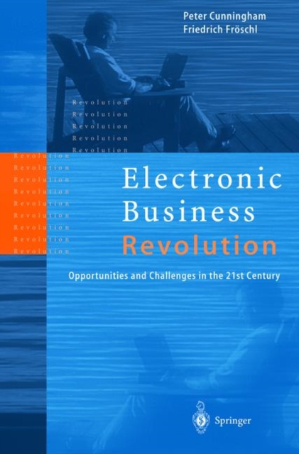 Electronic Business Revolution : Opportunities and Challenges in the 21st Century, Paperback / softback Book