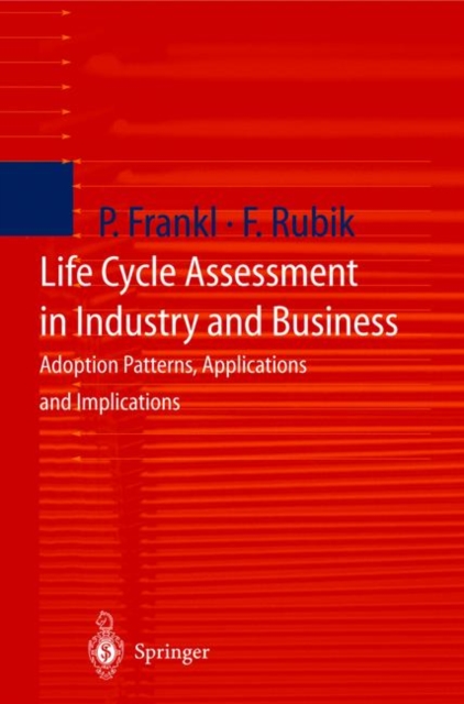 Life Cycle Assessment in Industry and Business : Adoption Patterns, Applications and Implications, Paperback / softback Book