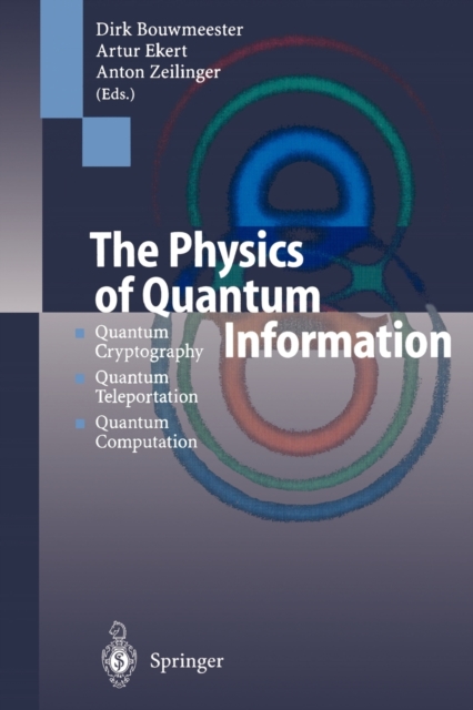 The Physics of Quantum Information : Quantum Cryptography, Quantum Teleportation, Quantum Computation, Paperback / softback Book