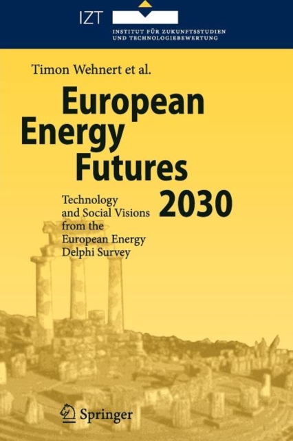 European Energy Futures 2030 : Technology and Social Visions from the European Energy Delphi Survey, Paperback / softback Book
