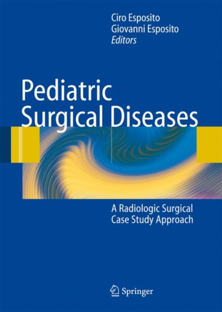 Pediatric Surgical Diseases : A Radiologic Surgical Case Study Approach, Paperback / softback Book