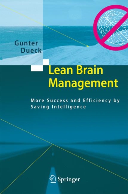 Lean Brain Management : More Success and Efficiency by Saving Intelligence, Paperback / softback Book