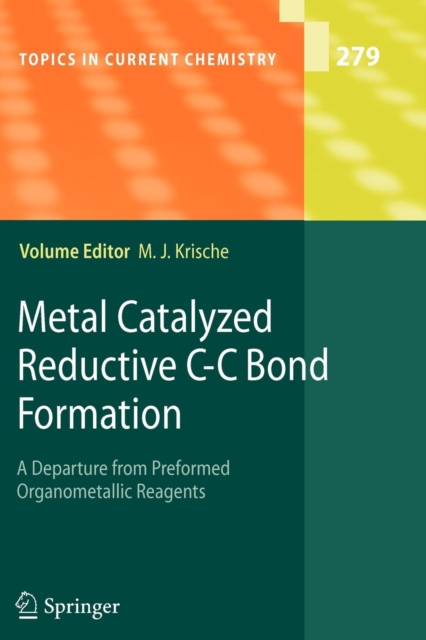 Metal Catalyzed Reductive C-C Bond Formation : A Departure from Preformed Organometallic Reagents, Paperback / softback Book