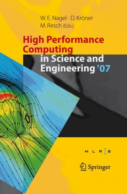 High Performance Computing in Science and Engineering ' 07 : Transactions of the High Performance Computing Center, Stuttgart (HLRS) 2007, Paperback / softback Book