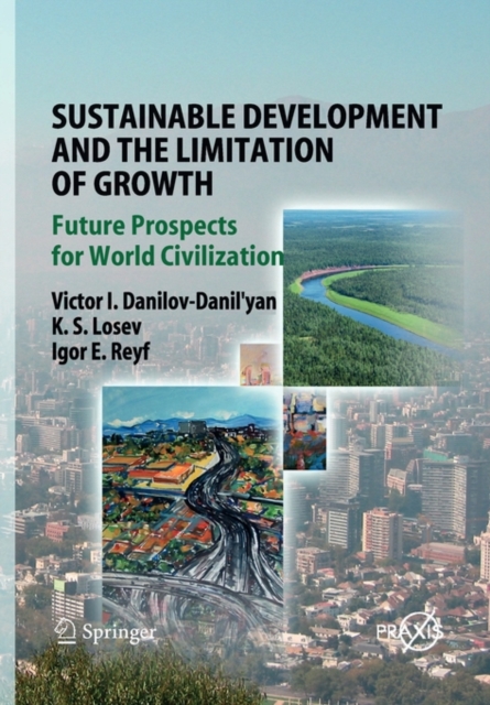 Sustainable Development and the Limitation of Growth : Future Prospects for World Civilization, Paperback / softback Book