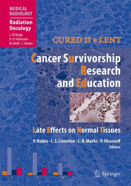 Cured II - LENT Cancer Survivorship Research And Education : Late Effects on Normal Tissues, Paperback / softback Book