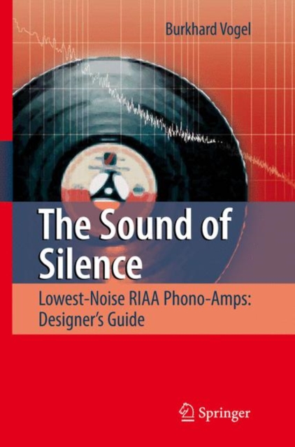 The Sound of Silence : Lowest-Noise RIAA Phono-Amps: Designer's Guide, Paperback / softback Book