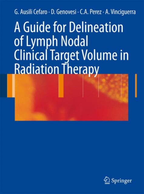 A Guide for Delineation of Lymph Nodal Clinical Target Volume in Radiation Therapy, Paperback / softback Book
