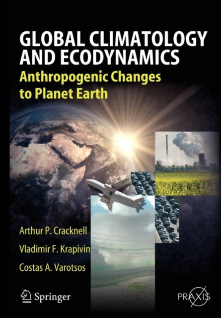 Global Climatology and Ecodynamics : Anthropogenic Changes to Planet Earth, Paperback / softback Book