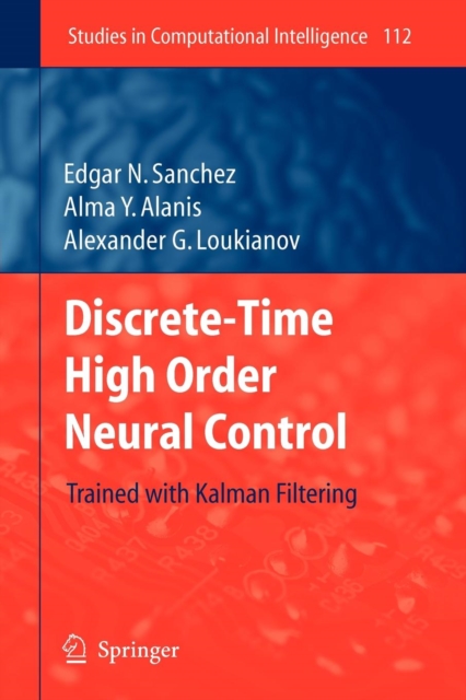 Discrete-Time High Order Neural Control : Trained with Kalman Filtering, Paperback / softback Book