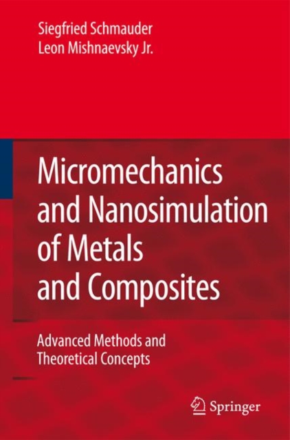 Micromechanics and Nanosimulation of Metals and Composites : Advanced Methods and Theoretical Concepts, Paperback / softback Book