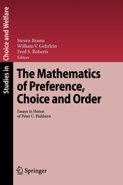 The Mathematics of Preference, Choice and Order : Essays in Honor of Peter C. Fishburn, Paperback / softback Book