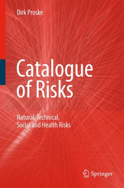 Catalogue of Risks : Natural, Technical, Social and Health Risks, Paperback / softback Book