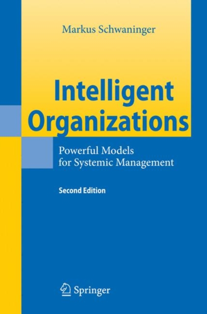 Intelligent Organizations : Powerful Models for Systemic Management, Paperback / softback Book