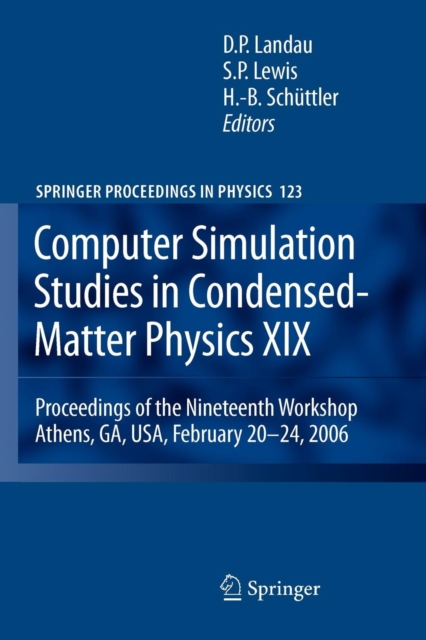 Computer Simulation Studies in Condensed-Matter Physics XIX : Proceedings of the Nineteenth Workshop Athens, GA, USA, February 20--24, 2006, Paperback / softback Book