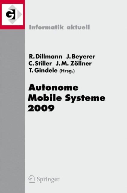 Autonome Mobile Systeme 2009 : 21. Fachgesprach Karlsruhe, 3./4. Dezember 2009, Paperback / softback Book