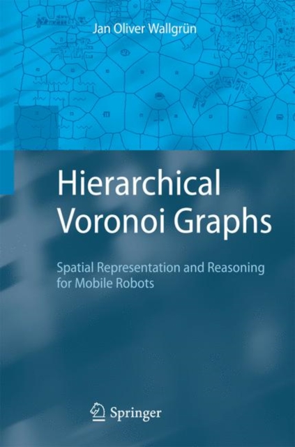 Hierarchical Voronoi Graphs : Spatial Representation and Reasoning for Mobile Robots, Hardback Book