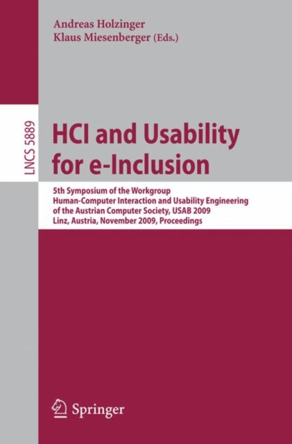HCI and Usability for e-Inclusion : 5th Symposium of the Workgroup Human-Computer Interaction and Usability Engineering of the Austrian Computer Society, USAB 2009, Linz, Austria, November 9-10, 2009,, Paperback / softback Book