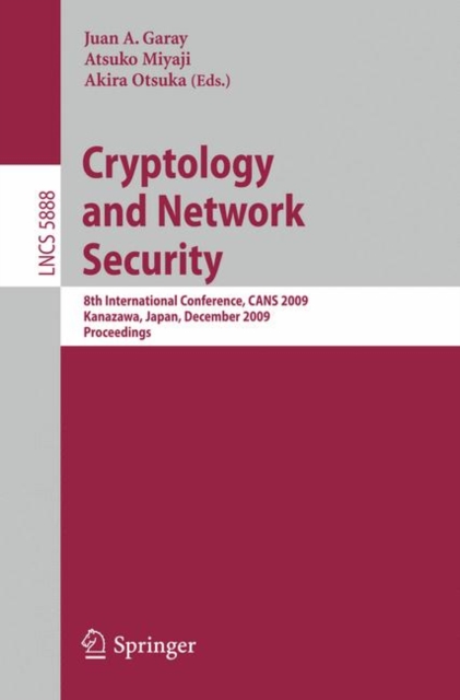 Cryptology and Network Security : 8th International Conference, CANS 2009, Kanazawa, Japan, December 12-14, 2009, Proceedings, Paperback / softback Book