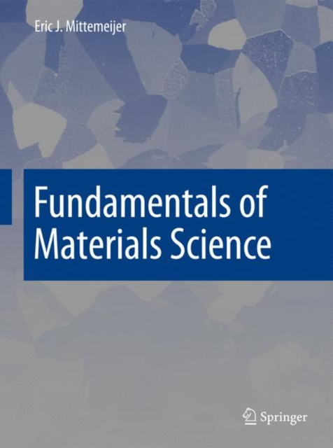 Fundamentals of Materials Science : The Microstructure-Property Relationship Using Metals as Model Systems, Hardback Book