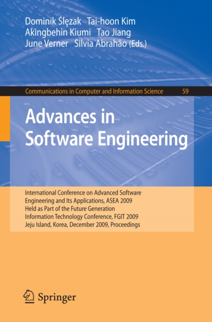 Advances in Software Engineering : International Conference on Advanced Software Engineering and Its Applications, ASEA 2009 Held as Part of the Future Generation Information Technology Conference, FG, PDF eBook