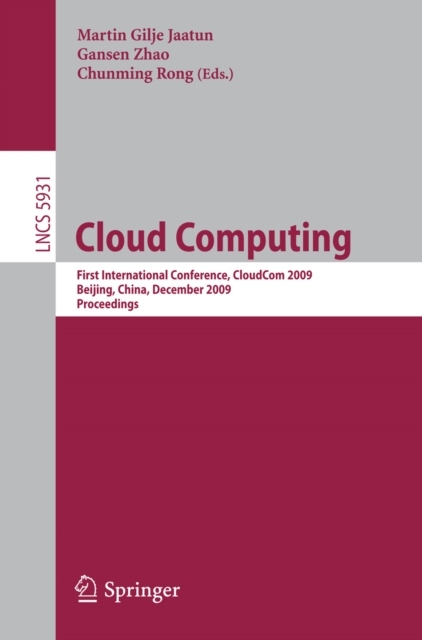 Cloud Computing : First International Conference, CloudCom 2009, Beijing, China, December 1-4, 2009, Proceedings, PDF eBook