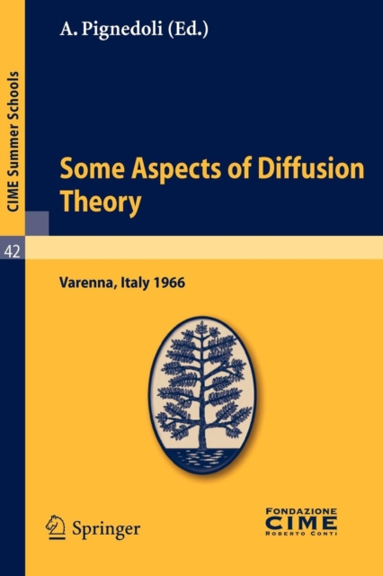 Some Aspects of Diffusion Theory : Lectures Given at a Summer School of the Centro Internazionale Matematico Estivo (C.I.M.E.) Held in Varenna (Como), Italy, September 9-27,1966, Paperback / softback Book