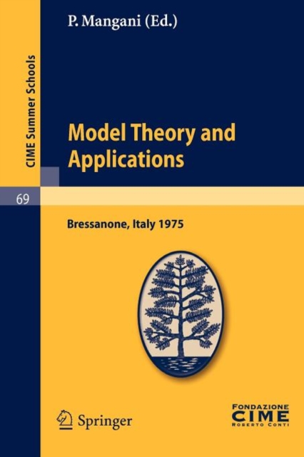 Model Theory and Applications : Lectures given at a Summer School of the Centro Internazionale Matematico Estivo (C.I.M.E.) held in Bressanone (Bolzano), Italy, June 20-28, 1975, Paperback / softback Book