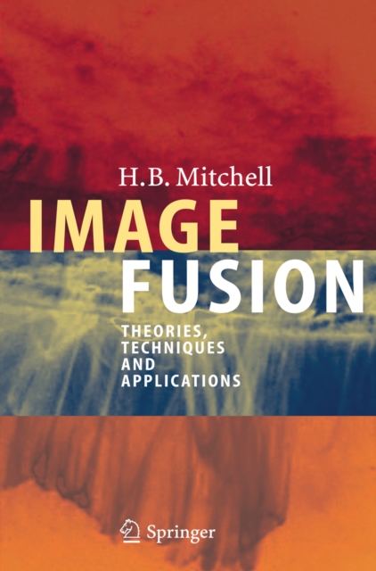 Image Fusion : Theories, Techniques and Applications, PDF eBook